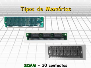 Tipos de Memórias SIMM  - 30 contactos 