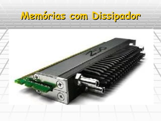 Memórias com Dissipador 