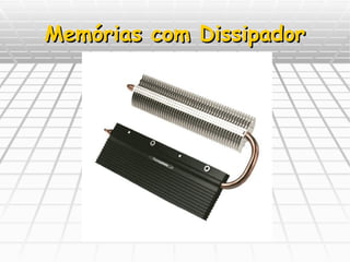 Memórias com Dissipador 