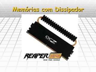 Memórias com Dissipador 