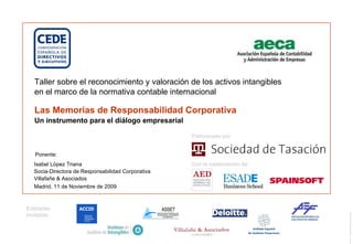 Las Memorias de Responsabilidad Corporativa Un instrumento para el diálogo empresarial Isabel López Triana Socia-Directora de Responsabilidad Corporativa Villafañe & Asociados 