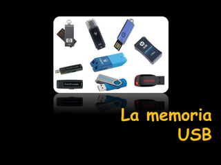 La memoria
USB
 