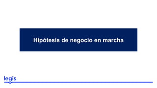 Hipótesis de negocio en marcha
 