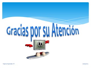 02/05/2013Topicos Especiales ¨B¨
 