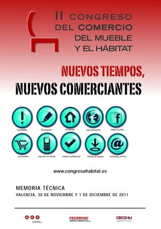 www.congresohabitat.es


MEMORIA TÉCNICA
VALENCIA, 30 DE NOVIEMBRE Y 1 DE DICIEMBRE DE 2011
 