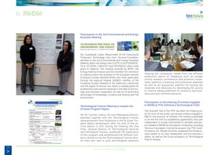 24
Annual Memory 2012
Participation in the 3rd Environmental and Energy
Business Meeting
Ms. Guadalupe López, Responsible of the Horticultural
Production Technology Area from Tecnova Fundation,
atended to the 3rd Environmental and Energy Business
Meeting within de energy fairs EGÉTICA-EXPOENERGÉ-
TICA, ECOFIRA, GREENUP and NOVABUILT which took
place in Valencia. This initiative boosted by REDIT, the
Energy National Institute and the Chamber of Commerce
of Valencia within the activities of the European network
Enterprise Europe Network (ENN) and more particularly
through the regional initiative SEIMED, member of the
Enterprise Europe Network of the Valencian community
and the region of Murcia, has meant a suitable place for
establishing international meetings in the field of techno-
logy and business cooperation as well as for promoting
exchanges of knowledge, contacts and sharing with the
environment.
Technological Centres Meeting to explain the
eCluster Program Report.
Ms. Ma
Carmen Galera, Tecnova Managing Director,
attended together with the Technological Centres
representatives from Andalusia to the eCluster Pro-
gram Report presentation after the end of the se-
cond edition in 2011. During the meeting, Ms. Eva
Piñar, General Director of Technological Services
and Information Society, explained the importance
of this program and emphasized the different pro-
jects carried out by the Technological Centres who-
se main aim was to give technological solutions
meeting the companies’ needs from the different
production sector of Andalusia such as budget
control systems, ecommerce and business coope-
ration platform, e-learning and promotion websites
as well as an acquisition platform for buying raw
materials and resources for developing the activity
or internet selling platforms for products and busi-
ness services commercialization.
Participation in the meeting of entities engaged
in R&D&I at PITA (Almeria’s Technological Park)
The Scientific Site of the PITA has been the meeting po-
int for most of the public and private entities engaged in
R&D in the province of Almeria. The meeting pretended
to be the first link for establishing agreements and joint
collaboration in a clear commitment to all fields and sec-
tors related to R&D&I for the present companies, including
Tecnova Foundation. During the session, the PITA Gene-
ral Director, Mr. Alfredo Sánchez, explained the infrastruc-
tures based on its new headquarter and the services it
offers, as well as the future prospects of Technological
Park of Almeria.
6. R&D&I
 