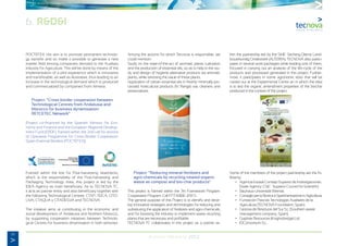 36
Annual Memory 2012
POCTEFEX. His aim is to promote permanent technolo-
gy transfer and so make it possible to generate a new
market field among companies devoted to the Auxiliary
Industry for Agriculture. This will be done by means of the
implementation of a pilot experience which is innovative
and transferable, as well as illustrative, thus leading to an
increase in the technological demand which is produced
and commercialized by companies from Almeria.
	 Project: “Cross-border cooperation between
	 Technological Centres from Andalusia and
	 Morocco for business dynamisation:
	 RETCETEC Network”
(Project co-financed by the Spanish Ministry for Eco-
nomy and Finance and the European Regional Develop-
ment Fund (ERDF), framed within the 2nd call for actions
of Operative Programme for Cross-Border Cooperation:
Spain-External Borders (POCTEFEX)).
Framed within the line for Post-harvesting treatments,
which is the responsibility of the Post-harvesting and
Packaging Technology Area, this project is led by the
IDEA Agency as main beneficiary. As to TECNOVA TC,
it acts as partner entity and also beneficiary together with
the following Technological Centres: CTAP, TEICA, CITO-
LIVA, CTAQUA y CITADESVA and TECNOVA.
The initiative aims at contributing to the economic and
social development of Andalusia and Northern Morocco,
by supporting cooperation initiatives between Technolo-
gical Centres for business dinamisation in both territories.
Among the actions for which Tecnova is responsible, we
could mention:
Study on the state-of-the-act of aromatic plants cultivation
and the production of essential oils, so as to help in the stu-
dy and design of hygiene alternative products via aromatic
plants, while stressing the value of these plants.
Application of certain essential oils in freshly minimally-pro-
cessed horticultural products (IV Range) vas cleaners and
preservatives.
	 Project: “Reducing mineral fertilizers and
	 agro-chemicals by recycling treated organic
	 waste as compost and bio-char products”
This project is framed within the 7th Framework Program:
Cooperation Program. Call FP7-KBBE-2011-5.
The general purpose of this Project is to identify and deve-
lop innovative strategies and technologies for reducing and
substituting the application of fertilizers and agro-chemicals,
and for boosting the industry to implement waste recycling
plants that are necessary and profitable.
TECNOVA TC collaborates in this project as a partner wi-
thin the partnership led by the SME: Stichting Dienst Land-
bouwkundig Onderzoek (ALTERRA). TECNOVA also partici-
pates in several work packages while leading one of them,
focused in carrying out an analysis of the life-cycle of the
products and processed generated in this project. Further-
more, it participates in some agronomic tests that will be
carried out at the Experimental Centre an in which the idea
is to test the organic amendment properties of the biochar
produced in the context of the project.
Some of the members of the project partnership are the fo-
llowing:
	 •	 Agencia Estatal Consejo Superior de Investigaciones
		 (State Agency: CSIC –Superior Council for Scientific)
	 •	 Bauhaus-Universität Weimar.
	 •	 ConsiglioperlaRicercaeSperimentazioneinAgricoltura.
	 •	 Fundación Para las Tecnologías Auxiliares de la
		 Agricultura (TECNOVA Foundation, Spain)
	 •	 Gestora de Residuos del Sur S.L (Southern waste
		 management company, Spain).
	 •	 Graphite Resources (Knightsbridge) Ltd.
	 •	 IDConsortium S.L.
6. R&D&I
 