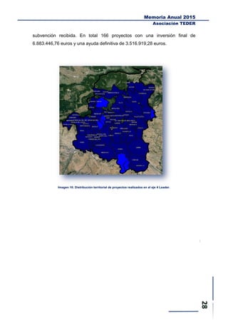 Memoria Anual 2015
Asociación TEDER
subvención recibida. En total 166 proyectos con una inversión final de
6.883.446,76 euros y una ayuda definitiva de 3.516.919,28 euros.
Imagen 10. Distribución territorial de proyectos realizados en el eje 4 Leader.
 