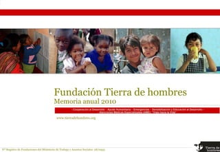 Fundación Tierra de hombres
                                        Memoria anual 2010
                                   ...