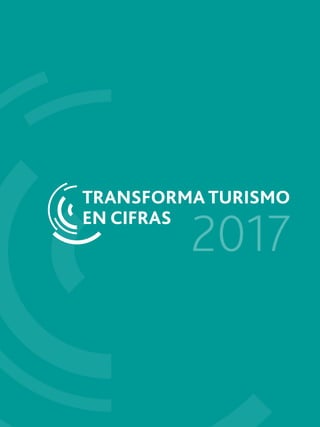 TRANSFORMA TURISMO
EN CIFRAS
2017
 