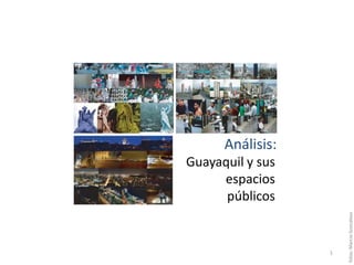 Análisis: Guayaquil y sus espacios públicos fotos: MarcioGoncalves 1 