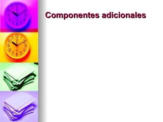 Componentes adicionales 