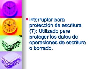 interruptor para protección de escritura (7): Utilizado para proteger los datos de operaciones de escritura o borrado.  