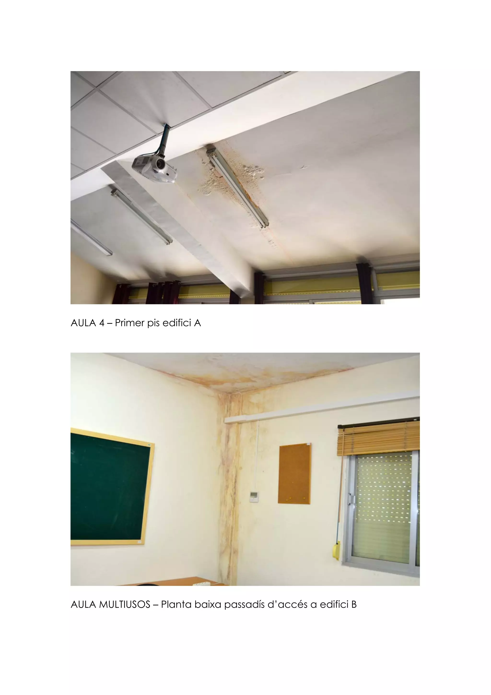 AULA 4 – Primer pis edifici A
AULA MULTIUSOS – Planta baixa passadís d’accés a edifici B
 