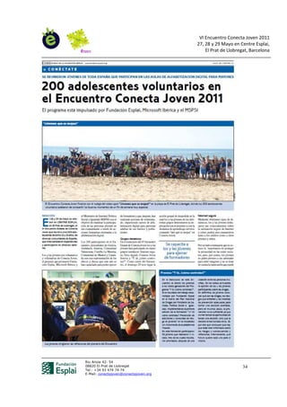VI Encuentro Conecta Joven 2011
                                        27, 28 y 29 Mayo en Centre Esplai,
                                            El Prat de Llobregat, Barcelona




Riu Anoia 42- 54
08820 El Prat de Llobregat                                    34
Tel.: +34 93 474 74 74
E-Mail: conectajoven@conectajoven.org
 