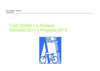 Club Ciclista La Alcayna Memoria 2011 y Proyecto 2012 CC La Alcayna - Altorreal Octubre 2011 