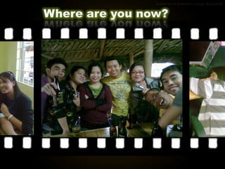 Where are you now?
 