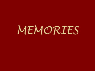 MEMORIES
 
