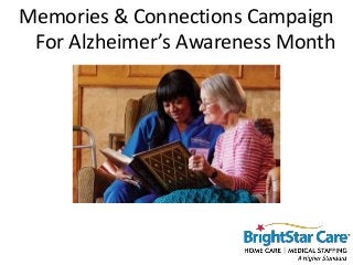 Memories & Connections Campaign
For Alzheimer’s Awareness Month
 