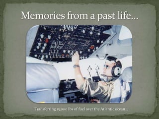 Memories from a past life… Transferring 15,000 lbs of fuel over the Atlantic ocean… 
