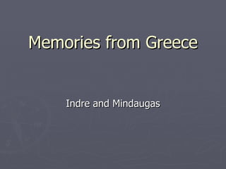 Memories from Greece


    Indre and Mindaugas
 