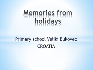 Primary school Veliki Bukovec 
CROATIA 
 