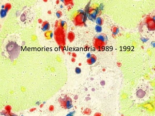 Memories of Alexandria 1989 - 1992
 