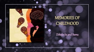 MEMORIES OF
CHILDHOOD
Zitkala-Sa and Bama
 