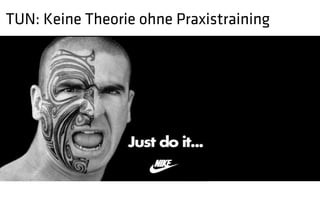 TUN: Keine Theorie ohne Praxistraining
 