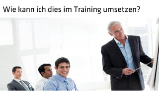 Wie kann ich dies im Training umsetzen?
                Was wirklich zählt
 