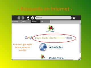 - Búsqueda en Internet -




Escribo lo que deseo
  buscar, debo ser
       preciso
 
