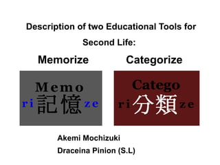 Description of two Educational Tools for Second Life:   Memorize  Categorize  ,[object Object]