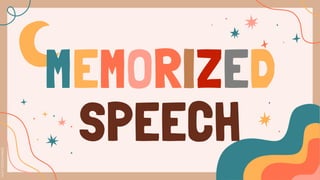 MEMORIZED
SPEECH
 