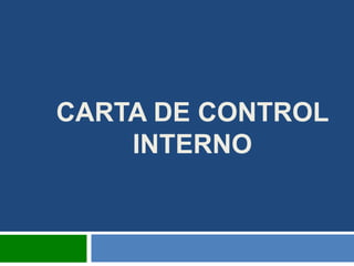 CARTA DE CONTROL
INTERNO
 