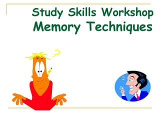 Study Skills Workshop Memory Techniques 