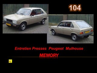MEMORY
Entretien Presses Peugeot Mulhouse
 