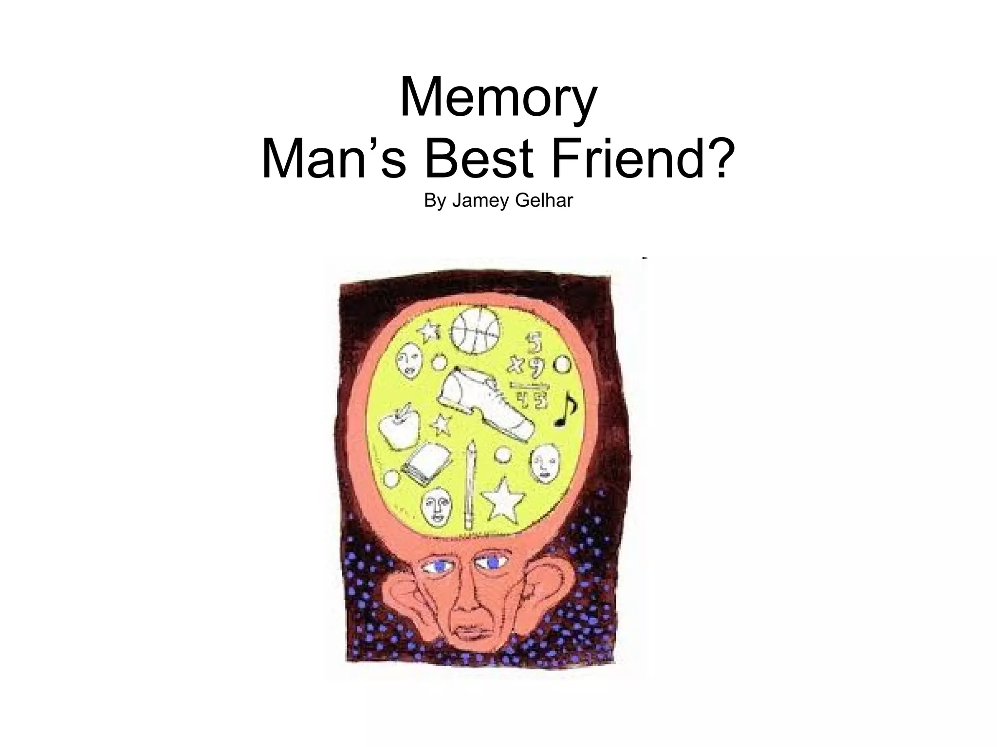Memory Man’s Best Friend? By Jamey Gelhar 