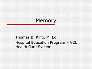 Memory Thomas B. King, M. Ed. Hospital Education Program – VCU Health Care System 