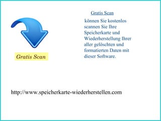 http://www.speicherkarte-wiederherstellen.com Gratis Scan   können Sie kostenlos scannen Sie Ihre Speicherkarte und Wiederherstellung Ihrer aller gelöschten und formatierten Daten mit dieser Software. Gratis Scan 