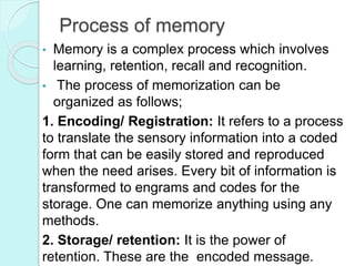 Factors influencing memory
The factors influencing memory are divided into extrinsic
factors and intrinsic factors.
Intrin...