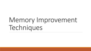 Memory Improvement
Techniques
 