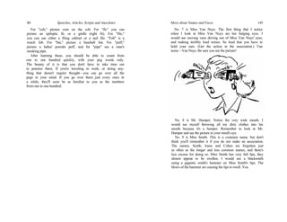 80 Speeches, Articles, Scripts and Anecdotes
For "cob," picture corn on the cob. For "fit," you can
picture an epileptic fit, or a girdle (tight fit). For "file,"
you can use cither a filing cabinet or a nail file. "Fob" is a
watch fob. For "bat," picture a baseball bat. For "puff,"
picture a ladies' powder puff, and for "pipe" see a man's
smoking pipe.
After learning these, you should be able to count from
one to one hundred quickly, with your peg words only.
The beauty of it is that you don't have to take time out
to practice them. If you're traveling to work, or doing any-
thing that doesn't require thought—you can go over all the
pegs in your mind. If you go over them just every once in
a while, they'll soon be as familiar to you as the numbers
from one to one hundred.
More about Names and Faces 145
No. 7 is Miss Van Nuys. The first thing that I notice
when I look at Miss Van Nuys are her bulging eyes. I
would see moving vans driving out of Miss Van Nuys' eyes,
and making terribly loud noises. So loud that you have to
hold your ears. (Get the action in the association.) Van
noise—Van Nuys. Be sure you see the picture!
No. 8 is Mr. Hamper. Notice the very wide mouth. I
would see myself throwing all my dirty clothes into his
mouth because it's a hamper. Remember to look at Mr.
Hamper and see the picture in your mind's eye.
No. 9 is Miss Smith. This is a common name, but don't
think you'll remember it if you do not make an association.
The names, Smith, Jones and Cohen are forgotten just
as often as the longer and less common names, and there's
less excuse for doing so. Miss Smith has very full lips, they
almost appear to be swollen. I would see a blacksmith
using a gigantic smith's hammer on Miss Smith's lips. The
blows of the hammer are causing the lips to swell. You
 