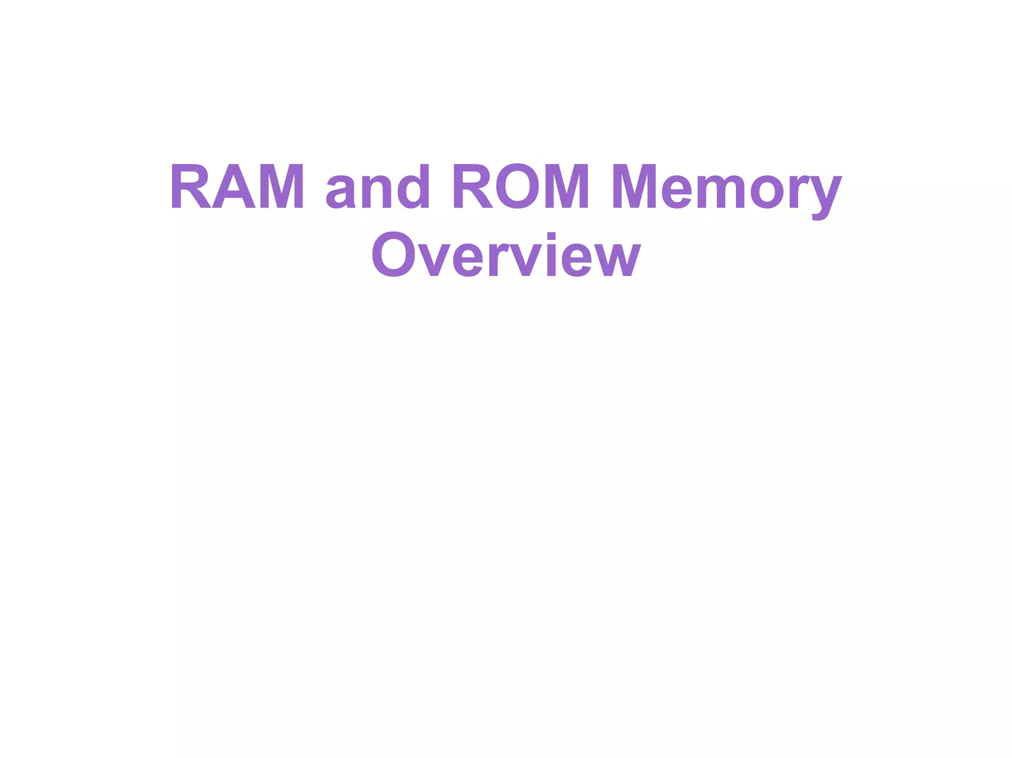 RAM and ROM Memory
Overview

 