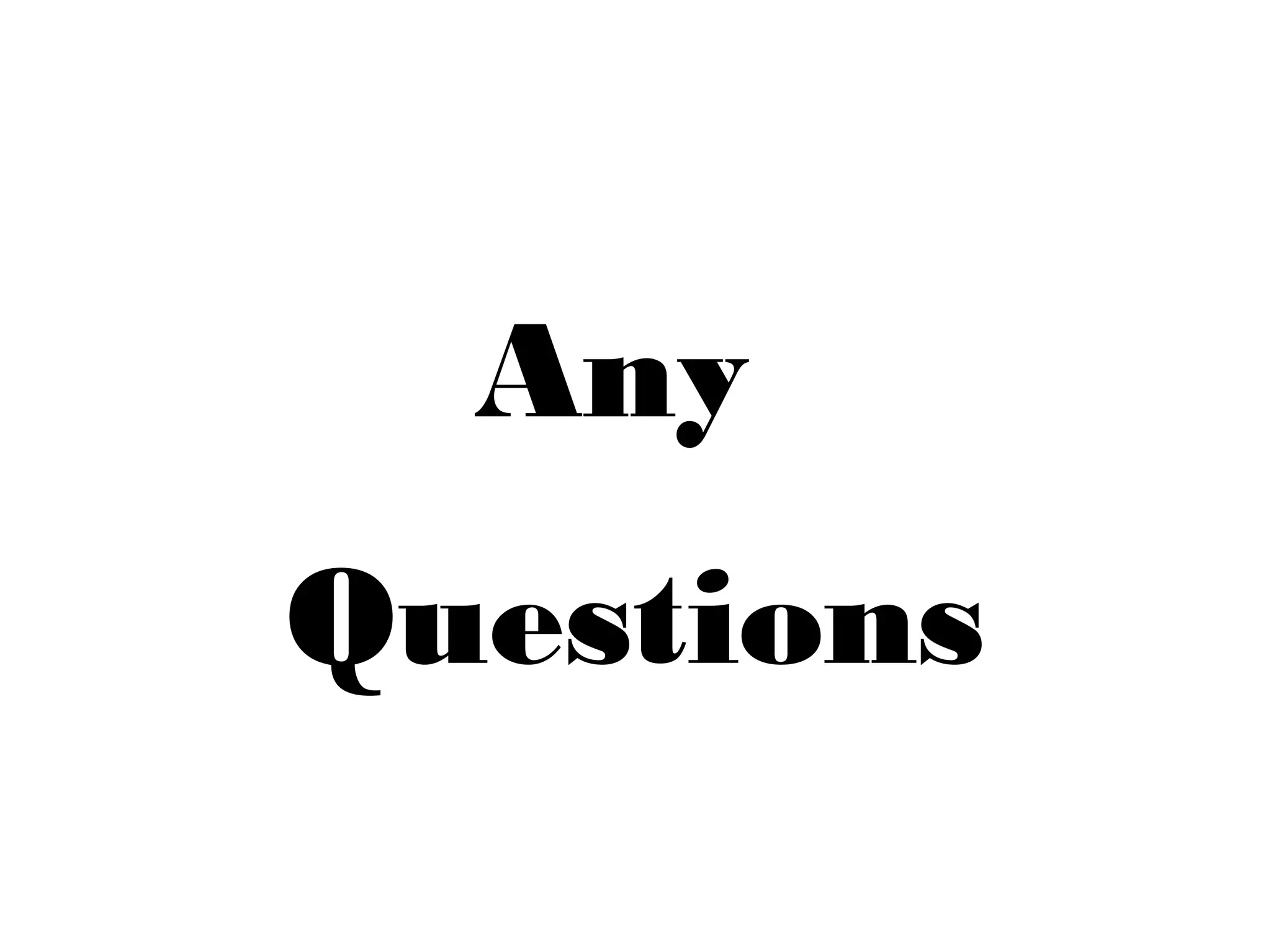 Any
Questions

 