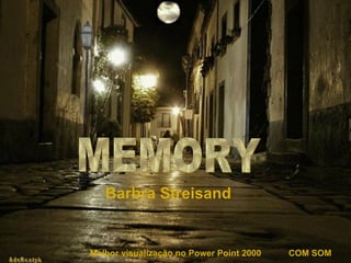 MEMORY COM SOM Barbra Streisand Melhor visualização no Power Point 2000 
