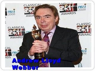Andrew Lloyd
Webber
 