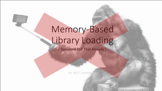 Memory-Based Library Loading: Someone Did That Already. | PDF