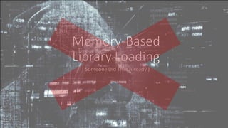 Memory-Based Library Loading: Someone Did That Already. | PDF