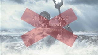 Memory-Based Library Loading: Someone Did That Already. | PDF