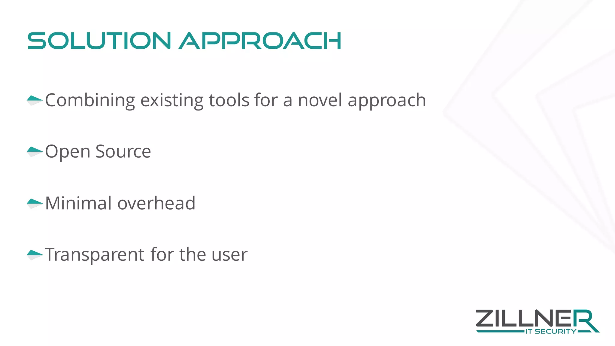 Solution approach
Combining existing tools for a novel approach
Open Source
Minimal overhead
Transparent for the user
 